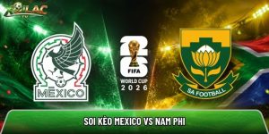 Soi kèo Mexico vs Nam Phi, 2h ngày 12/6 – World Cup 2026